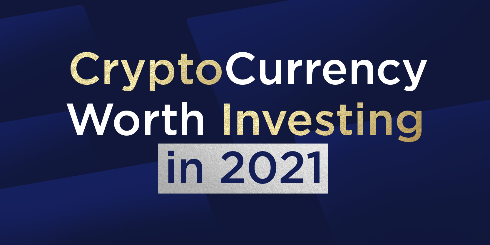 Cryptocurrency Worth Investing in 2021
