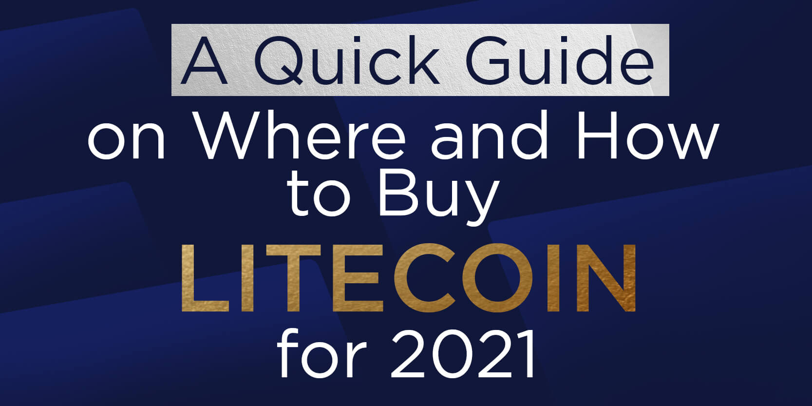A Quick Guide on Where and How to Buy Litecoin for 2021 ...