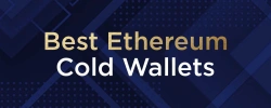                                                         Best Ethereum Cold Wallets
                                                     