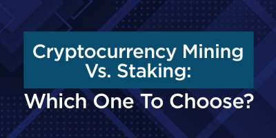                                                         Cryptocurrency Mining Vs. Staking: Which One To Choose?
                                                     