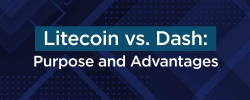                                                         Litecoin vs. Dash: Purpose and Advantages
                                                     