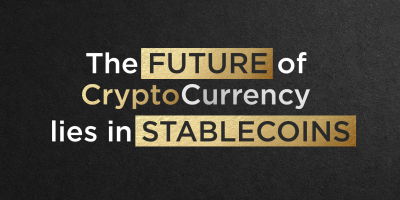                                                              The Future of Cryptocurrency Lies in Stable Coins
                                                         