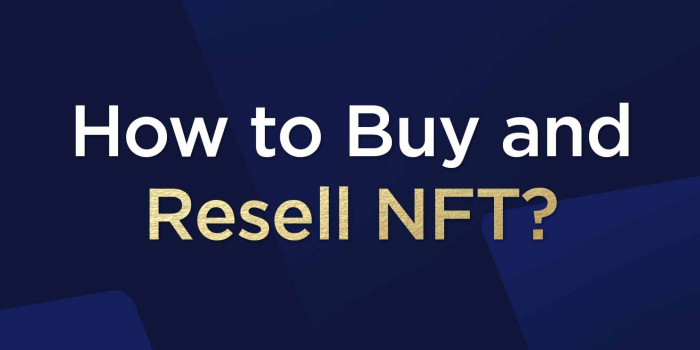                                         How to buy and resell NFT?
                                     