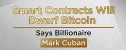                                                              Smart Contracts Will Dwarf Bitcoin, Says Billionaire Mark Cuban
                                                         