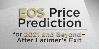                                                              EOS Price Prediction for 2021 and Beyond–After Larimer’s Exit
                                                         