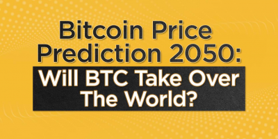                                                         Bitcoin Price Prediction 2050: Will BTC Take Over The World?
                                                     