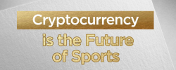                                                             Cryptocurrency is the Future of Sports
                                                         