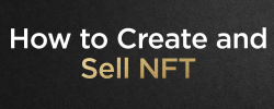                                                         How to create and sell NFT
                                                     