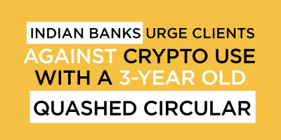                                                              Indian Banks Urge Clients Against Crypto Use With a 3-Year Old Quashed Circular
                                                         