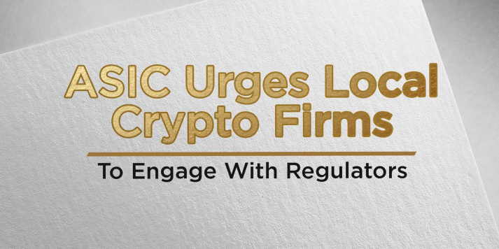                                              ASIC Urges Local Crypto Firms To Engage With Regulators
                                         