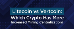                                                         Litecoin vs Vertcoin: Which Crypto Has More Increased Mining Centralization?
                                                     