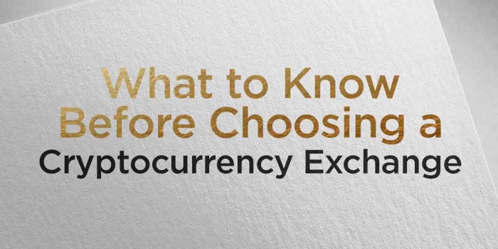                                         What to Know Before Choosing a Cryptocurrency Exchange
                                     