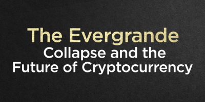                                                         ​The Evergrande Collapse and the Future of Cryptocurrency
                                                     