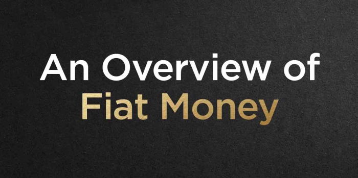 An Overview of Fiat Money