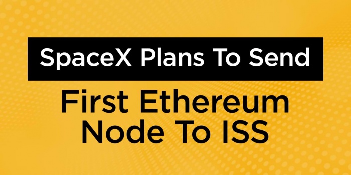 SpaceX Plans To Send First Ethereum Node To ISS