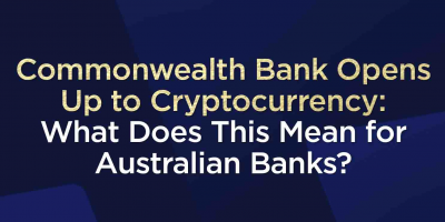                                                         Commonwealth Bank Opens Up to Cryptocurrency: What Does This Mean for Australian Banks?
                                                     
