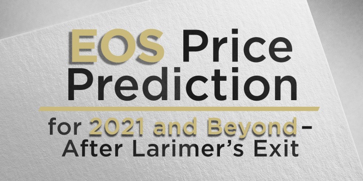                                              EOS Price Prediction for 2021 and Beyond–After Larimer’s Exit
                                         