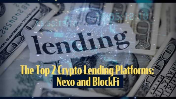                                              The Top 2 Crypto Lending Platforms: Nexo and BlockFi
                                         