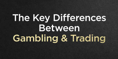                                                         The Key Differences Between Gambling & Trading
                                                     