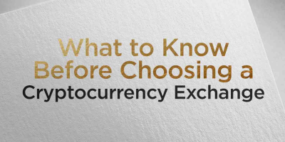                                                         What to Know Before Choosing a Cryptocurrency Exchange
                                                     