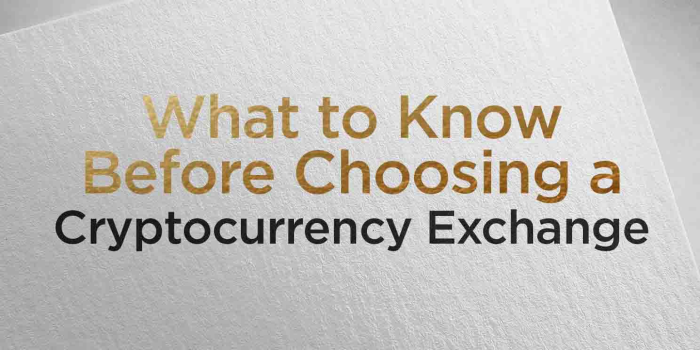                                         What to Know Before Choosing a Cryptocurrency Exchange
                                     