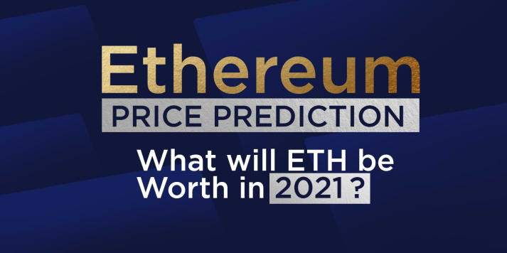                                              Ethereum Price Prediction: What Will ETH Be Worth in 2021?
                                         