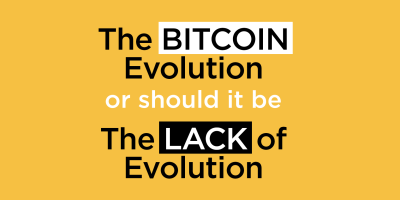                                                              The Bitcoin Evolution - or should it be - The Lack of Evolution...
                                                         