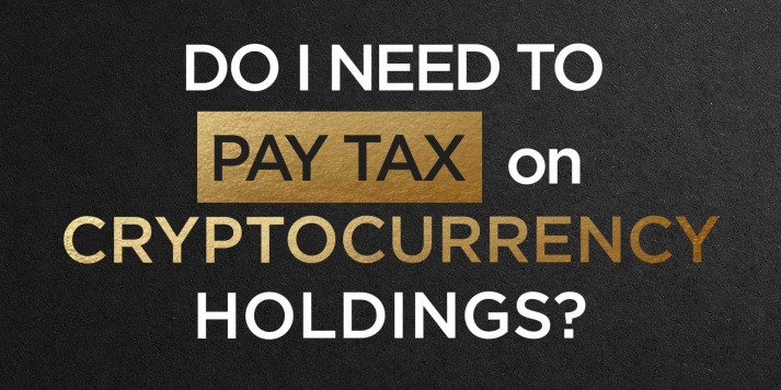                                              Do I Need To Pay Tax on Cryptocurrency Holdings?
                                         