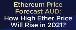                                                         Ethereum Price Forecast AUD: How High Ether Price Will Rise In 2021?
                                                     