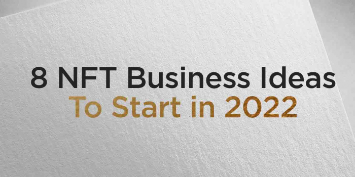                                         8 NFT Business Ideas To Start in 2022
                                     
