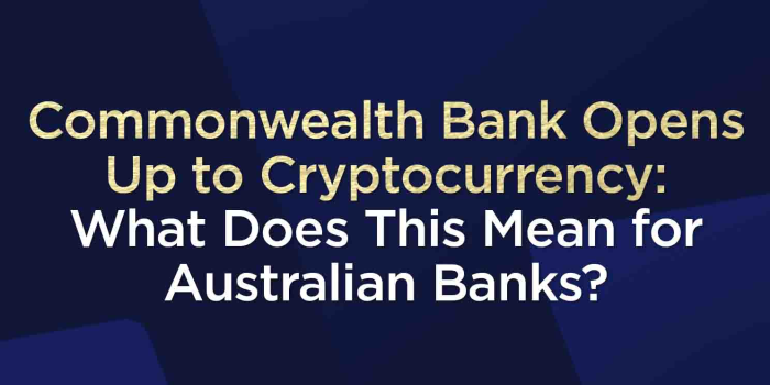                                         Commonwealth Bank Opens Up to Cryptocurrency: What Does This Mean for Australian Banks?
                                     